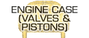 Engine Case (Valves & Pistons)