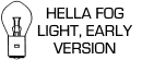 Hella Fog Light, Early Version