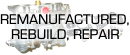 Remanufactured,<br>Rebuild & Repair